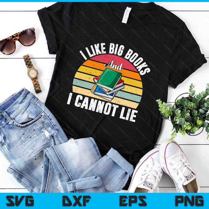 I Like Big Books And I Cannot Lie Bookworm Reading Teacher SVG PNG Digital Printable Files