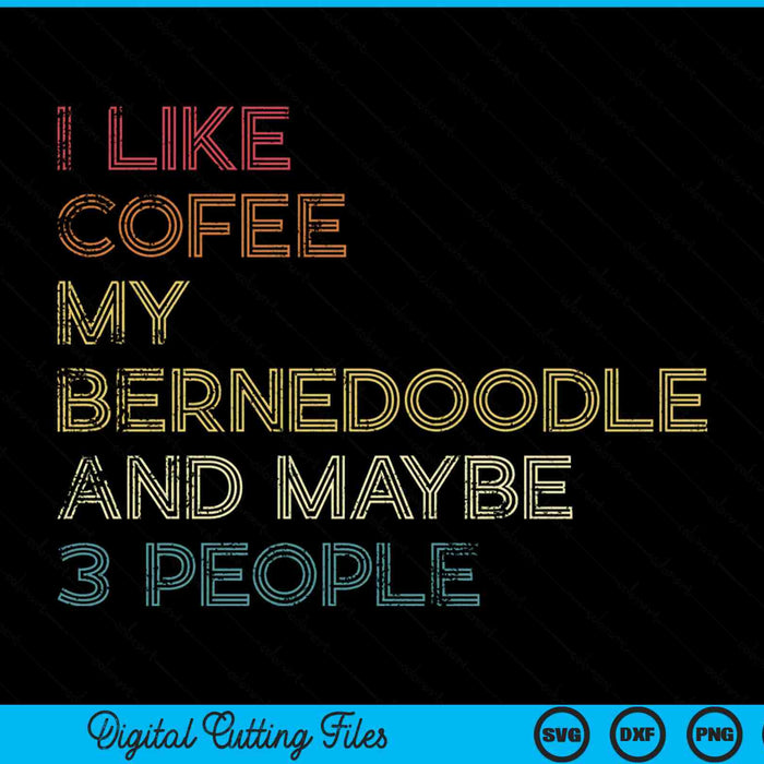 I like coffee and my bernedoodle and maybe 3 people SVG cut file