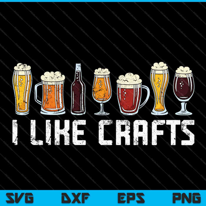 I Like Crafts Craft Beer Microbrew SVG PNG Cutting Printable Files