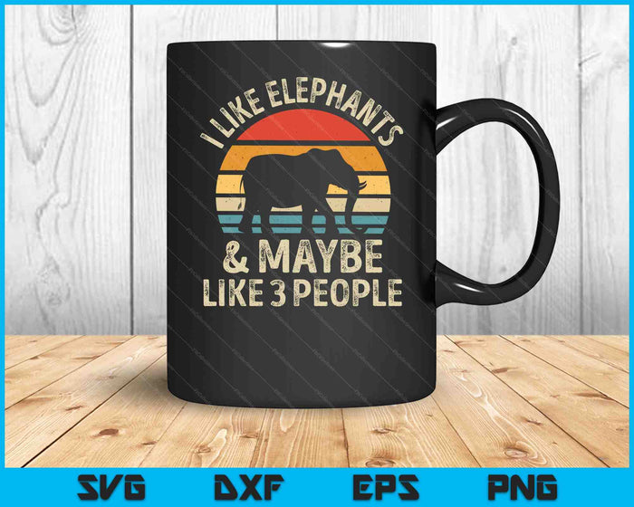 I Like Elephants And Maybe Like 3 People Elephant Retro SVG PNG Digital Printable Files