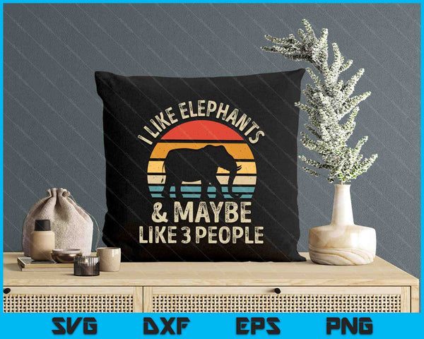 I Like Elephants And Maybe Like 3 People Elephant Retro SVG PNG Digital Printable Files