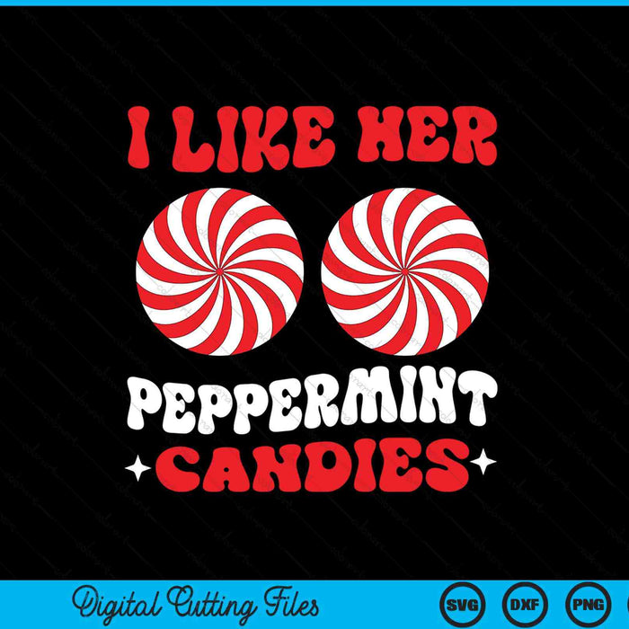 I like her peppermint candies couples matching Christmas SVG cut file