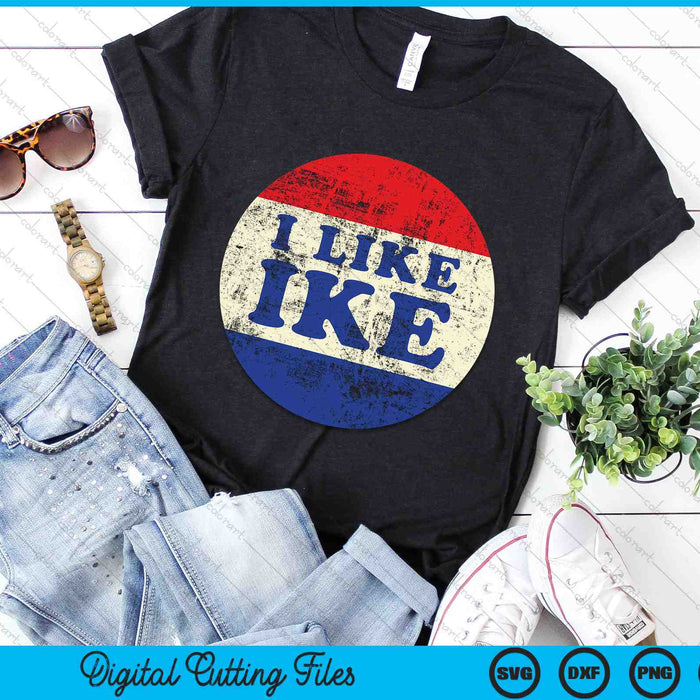 I Like Ike Political Button Vintage Distressed SVG PNG Digital Cutting Files