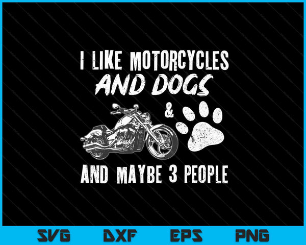 Ik hou van motorfietsen en honden en misschien 3 mensen SVG PNG digitale snijbestanden