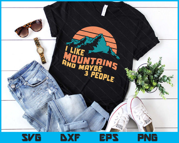 I Like Mountains And Maybe 3 People Hiking Camping SVG PNG Digital Printable Files