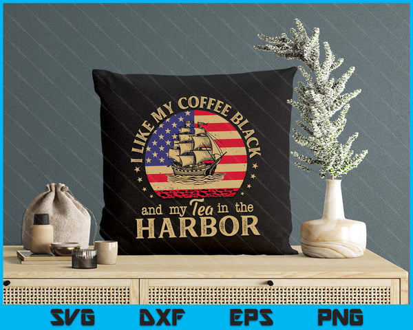 I Like My Coffee Black And My Tea In The Harbor Us History SVG PNG Digital Cutting File