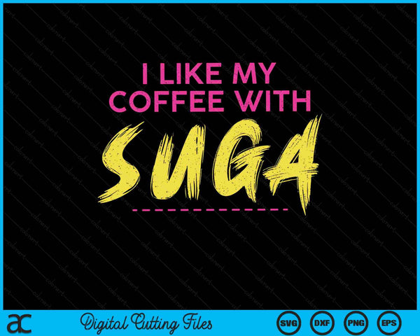 Me gusta mi café con Suga Graphic SVG PNG cortando archivos imprimibles