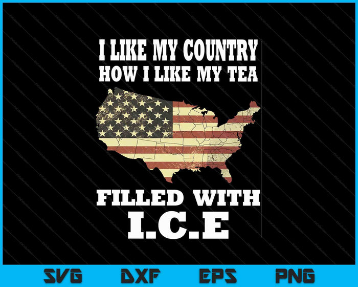 I Like My Country Like I Like My Tea Filled With Ice Trump SVG PNG Digital Printable Files