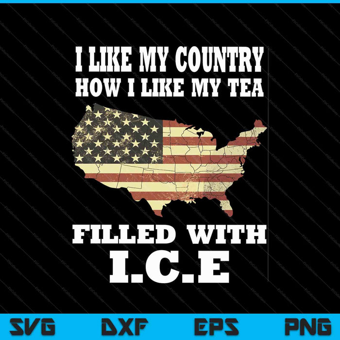 I Like My Country Like I Like My Tea Filled With Ice Trump SVG PNG Digital Printable Files