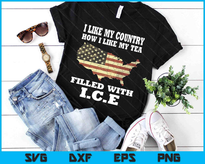 I Like My Country Like I Like My Tea Filled With Ice Trump SVG PNG Digital Printable Files