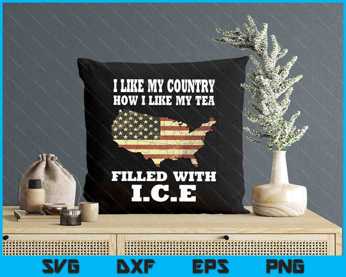 I Like My Country Like I Like My Tea Filled With Ice Trump SVG PNG Digital Printable Files