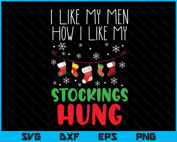 I like my men how my stockings hung Christmas SVG cut file