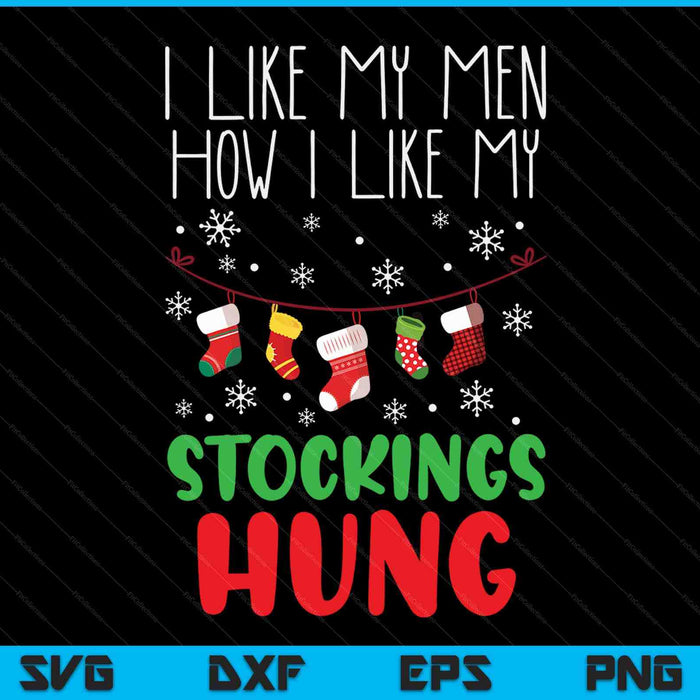 I like my men how my stockings hung Christmas SVG cut file