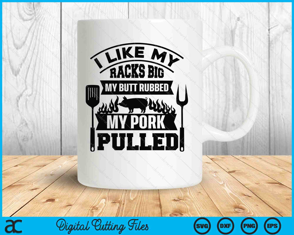 I Like My Racks Big BBQ SVG PNG Digital Cutting Files – creativeusarts