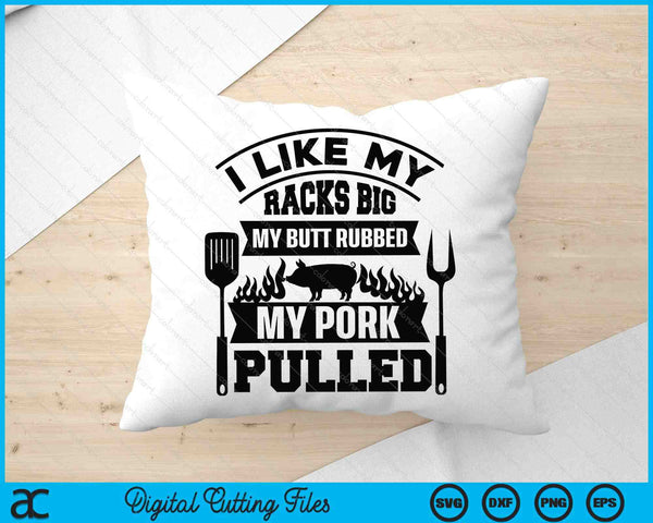 I Like My Racks Big BBQ SVG PNG Digital Cutting Files