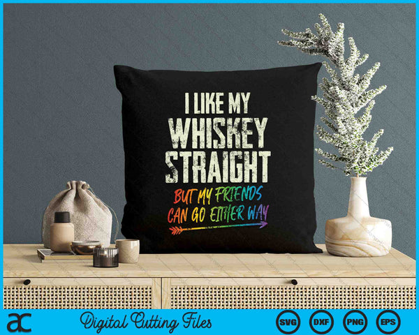 I Like My Whiskey Straight But My Friends Can Go Either SVG PNG Digital Cutting Files