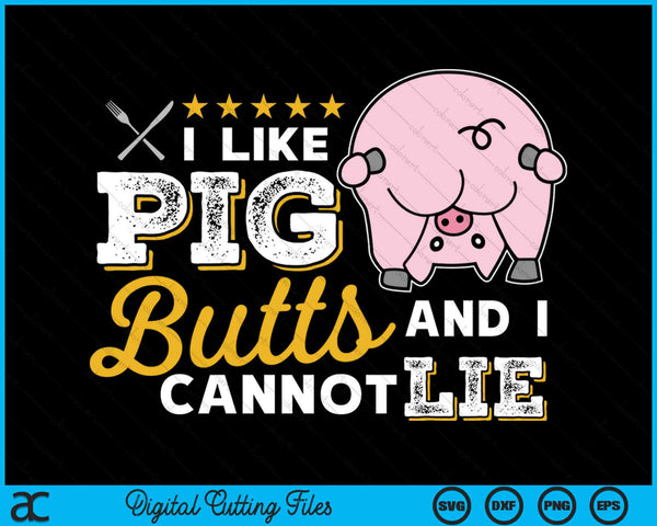 I Like Pig Butts And I Cannot Lie Grilling Master Butcher SVG PNG Digital Cutting Files