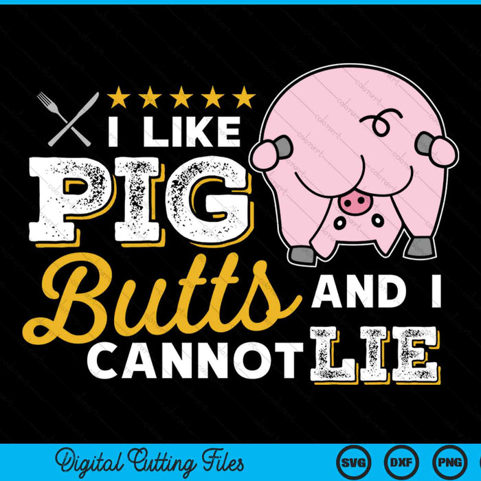 I Like Pig Butts And I Cannot Lie Grilling Master Butcher SVG PNG Digital Cutting Files