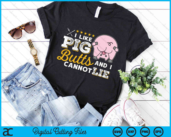 I Like Pig Butts And I Cannot Lie Grilling Master Butcher SVG PNG Digital Cutting Files