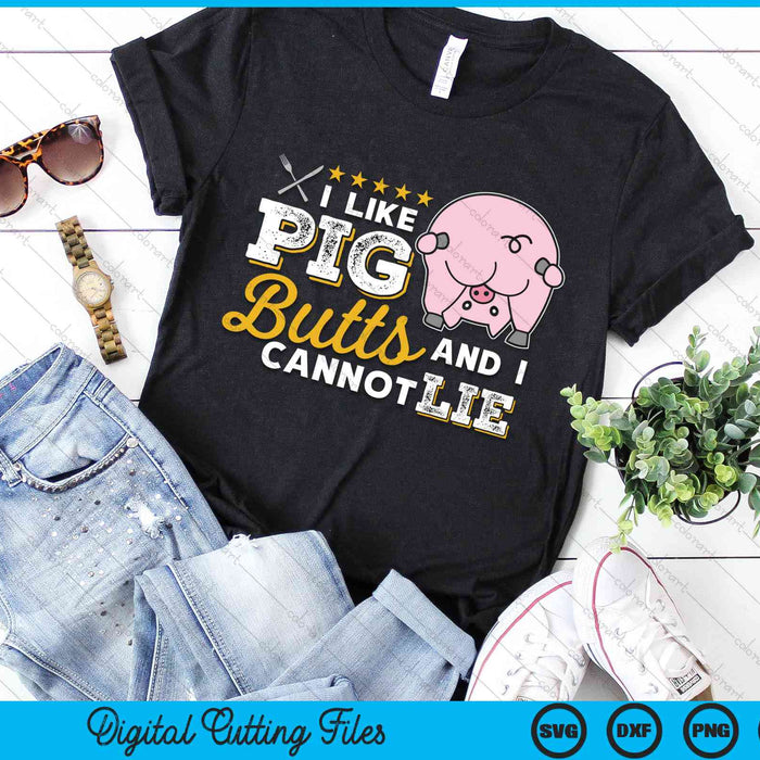 I Like Pig Butts And I Cannot Lie Grilling Master Butcher SVG PNG Digital Cutting Files