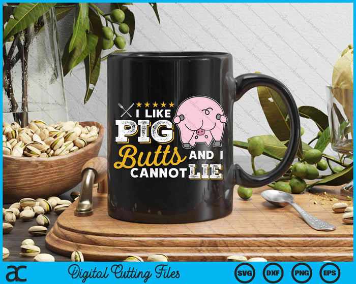 I Like Pig Butts And I Cannot Lie Grilling Master Butcher SVG PNG Digital Cutting Files