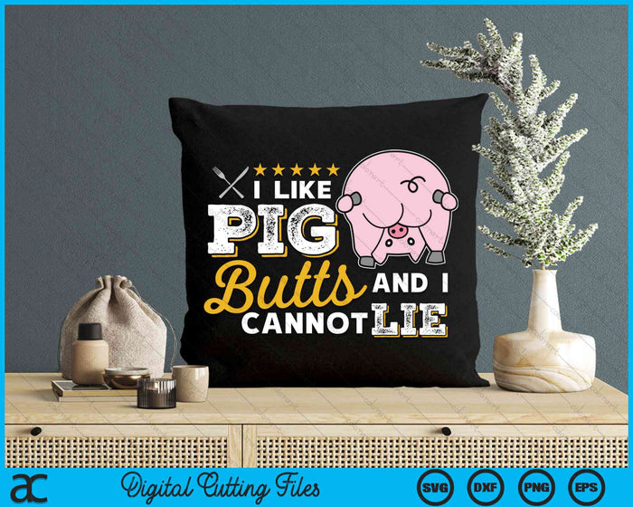 I Like Pig Butts And I Cannot Lie Grilling Master Butcher SVG PNG Digital Cutting Files