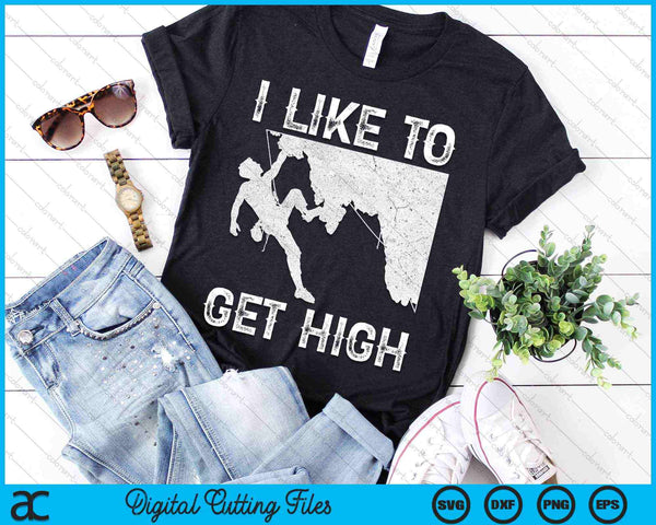 I Like To Get High Rock Climbing SVG PNG Digital Cutting Files
