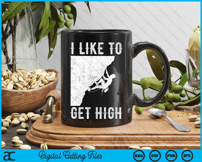 I Like To Get High Rock Climbing Mountain Indoor Bouldering SVG PNG Digital Cutting File