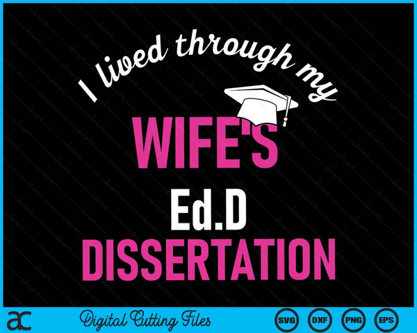 Ik leefde door de Ed.D proefschrift van mijn vrouw Ed SVG PNG digitale snijbestanden