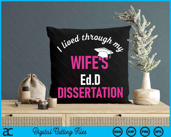 I Lived Through My Wife's Ed.D Dissertation Ed SVG PNG Digital Cutting Files