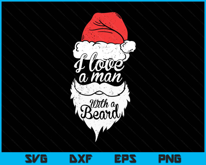 I Love A Man With A Beard Retro Santa Claus Funny Christmas SVG PNG Digital Printable Files