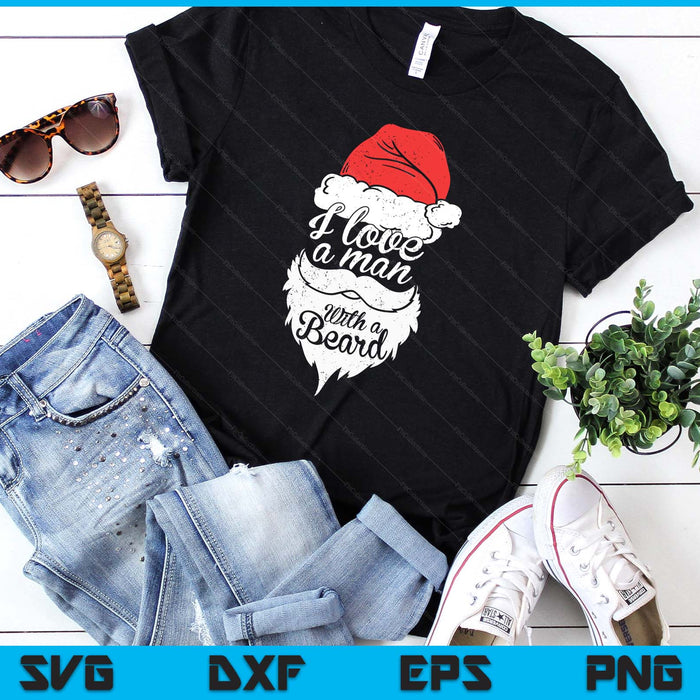 I Love A Man With A Beard Retro Santa Claus Funny Christmas SVG PNG Digital Printable Files