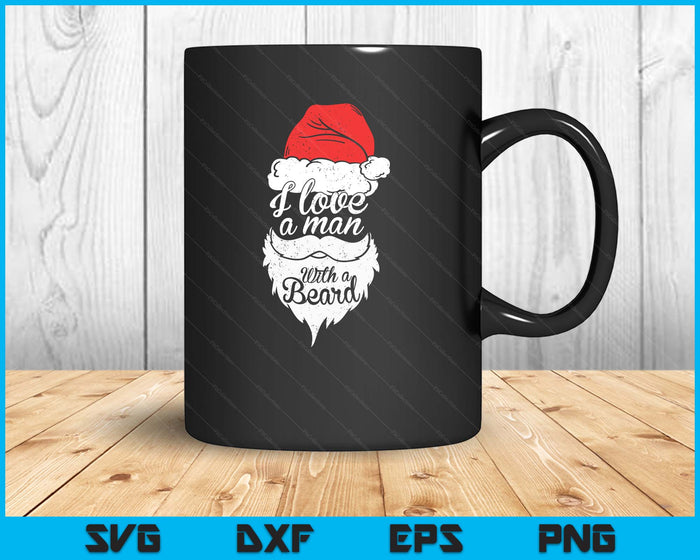 I Love A Man With A Beard Retro Santa Claus Funny Christmas SVG PNG Digital Printable Files