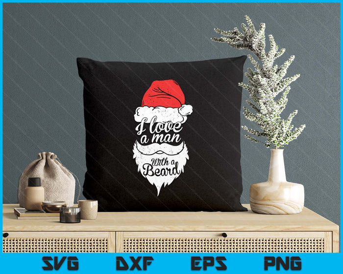 I Love A Man With A Beard Retro Santa Claus Funny Christmas SVG PNG Digital Printable Files