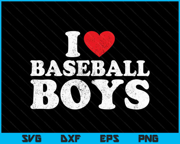 I Love Baseball Boys SVG PNG Cutting Printable Files