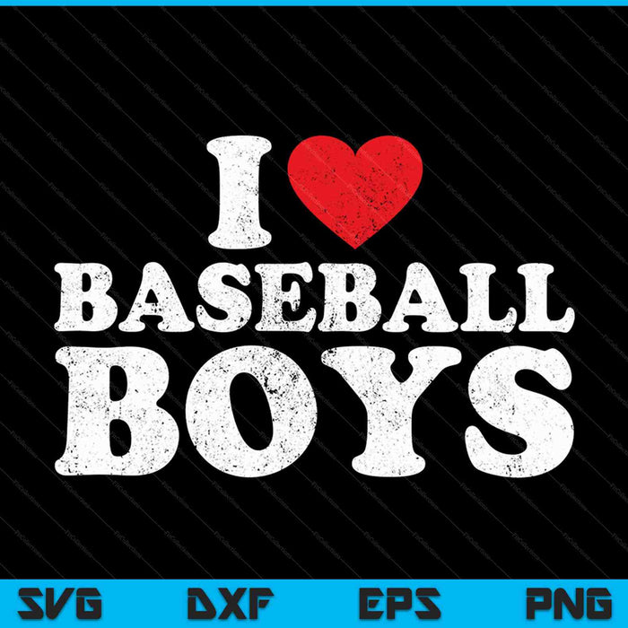 I Love Baseball Boys SVG PNG Cutting Printable Files