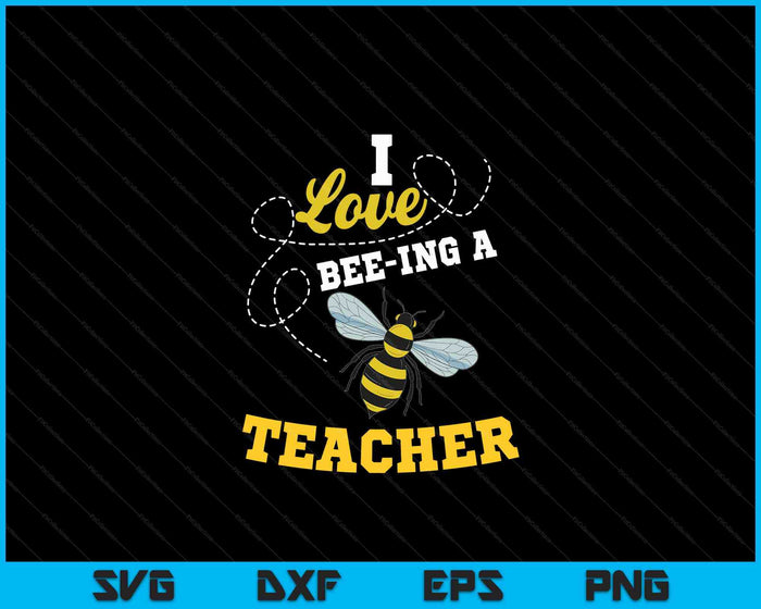 I Love Bee-Ing A Teacher Honey Bee Job Profession SVG PNG Digital Cutting File