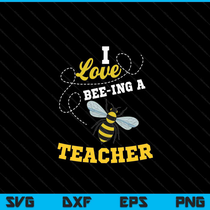 I love bee-ing a teacher honey bee job profession SVG cut file