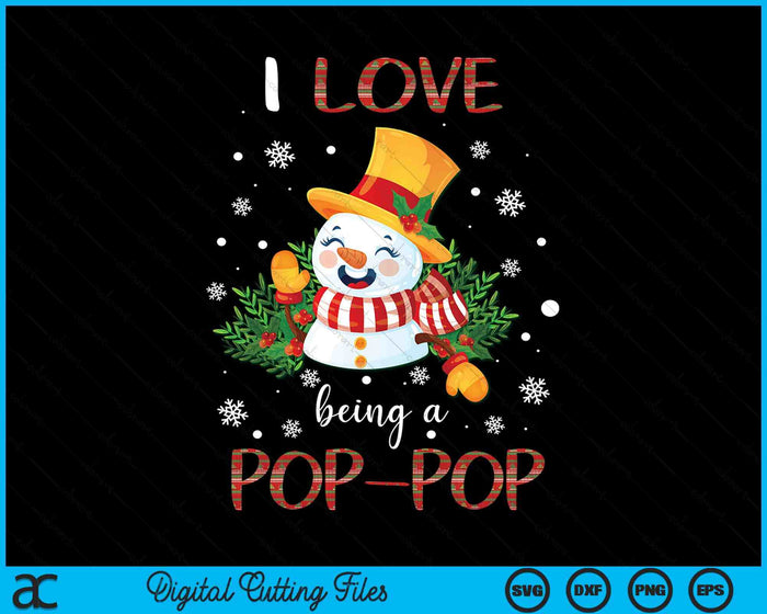 I Love Being A Pop-Pop Snowman Christmas SVG PNG Digital Cutting Files