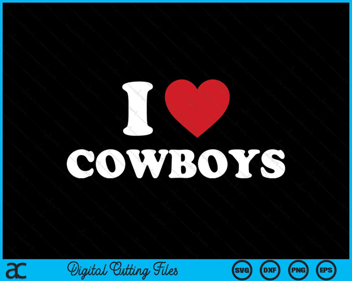 I Love Cowboys  Funny Western Rodeo SVG PNG Cutting Printable Files