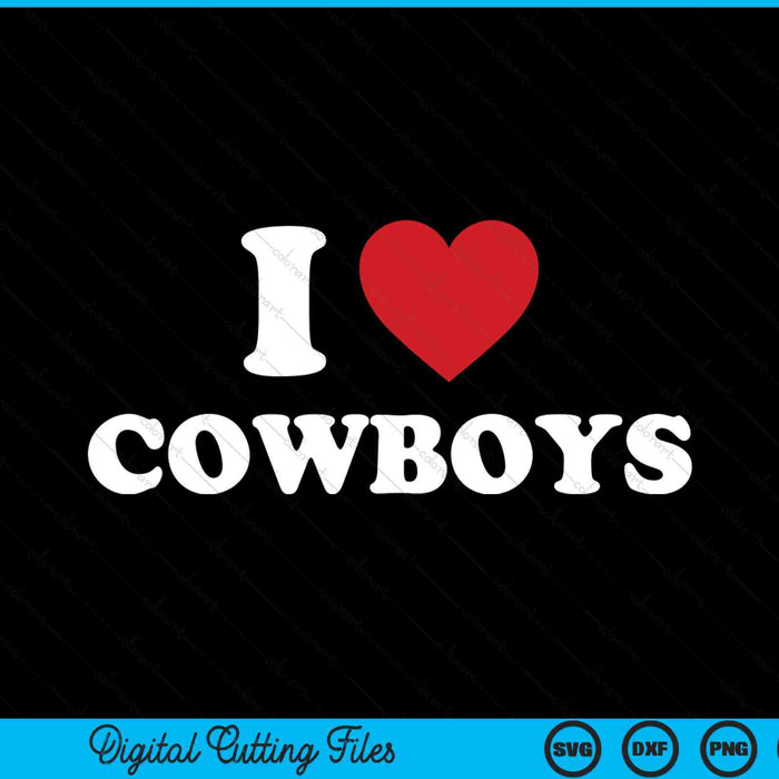 I love cowboys western rodeo SVG PNG cut file for Cricut