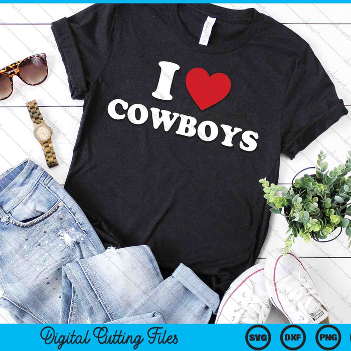 I Love Cowboys  Funny Western Rodeo SVG PNG Cutting Printable Files