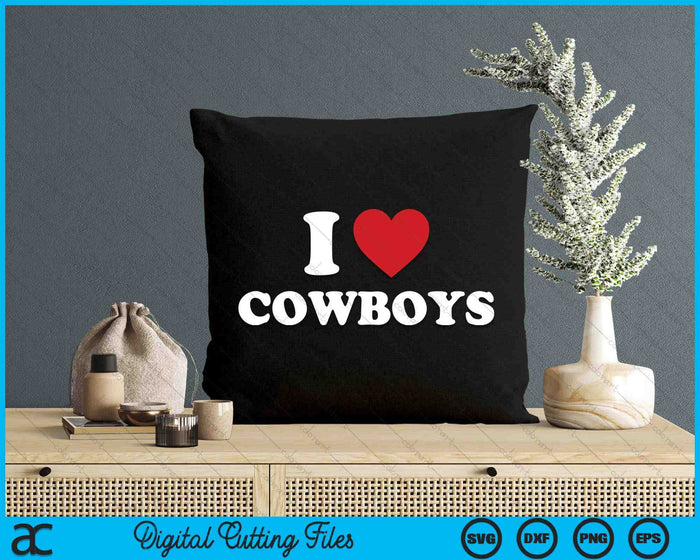 I Love Cowboys  Funny Western Rodeo SVG PNG Cutting Printable Files