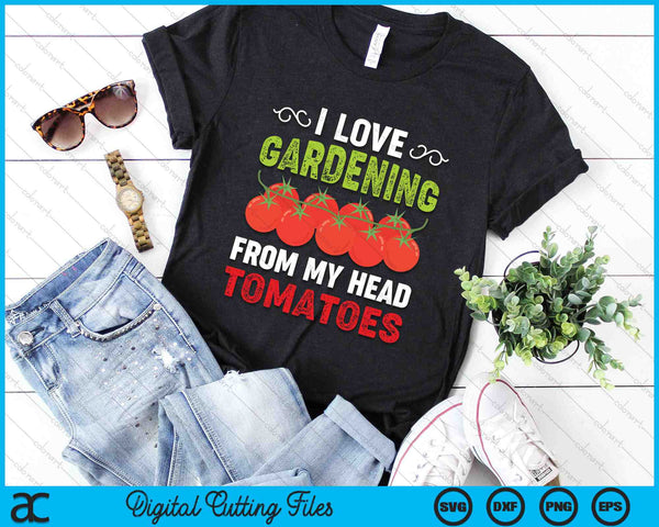 Ik hou van tuinieren vanuit mijn hoofd Tomaten Tuinman SVG PNG digitale snijbestanden