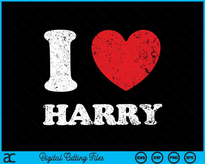 I Love Harry Distressed Grunge Worn Out Style SVG PNG Digital Cutting Files
