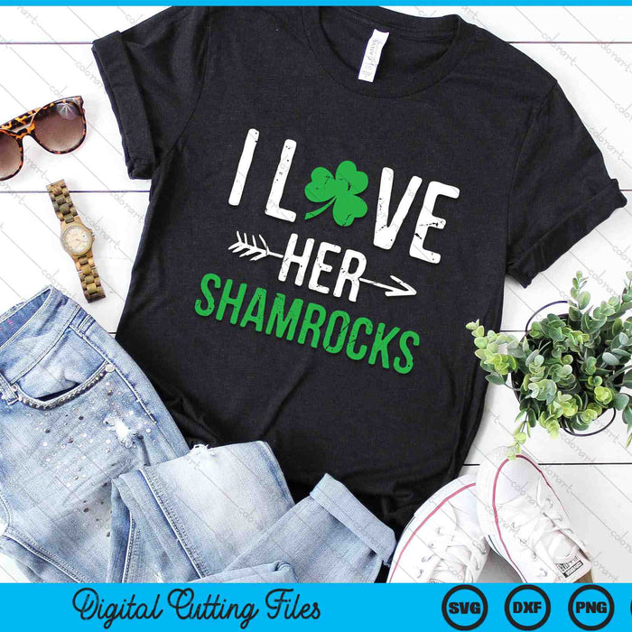 I Love Her Shamrocks St Patrick's Day SVG PNG Digital Printable Files