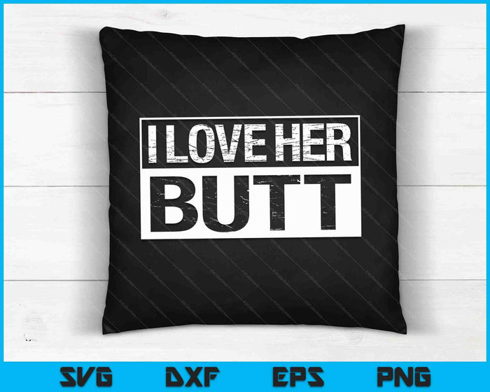 I Love His Beard Her Butt Matching Couples Compliment 2PCS SVG PNG Digital Cutting Files