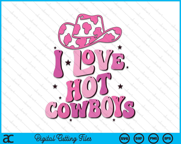 I Love Hot Cowboys I Heart Cowboys Funny Western Rodeo SVG PNG Digital Printable Files