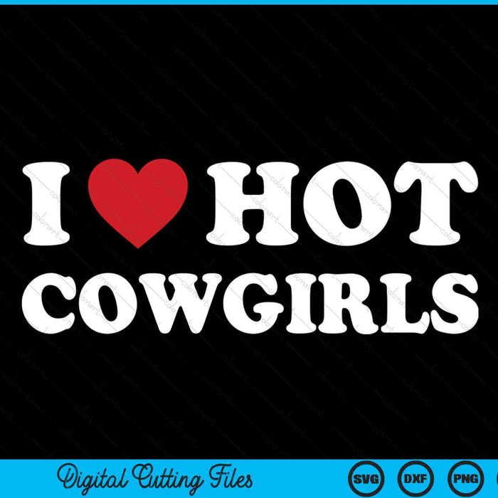 I love hot cowgirls western rodeo SVG cut file