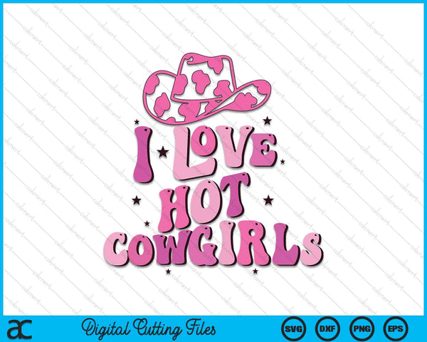 I Love Hot Cowgirls I Heart Cowgirls Western Rodeo SVG PNG Digital Cutting Files